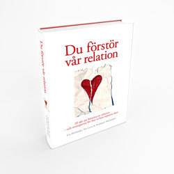 Du förstör vår relation : 20 sätt att förstöra en relation och strategierna för hur ni kan reparera den