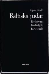 Baltiska judar : fördrivna, förföljda, förintade
