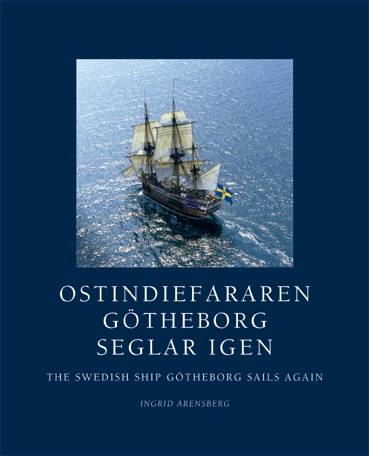 Ostindiefararen Götheborg seglar igen : The Swedish ship Götheborg sails again