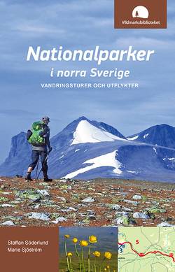 Nationalparker i norra Sverige : vandringsturer och utflykter
