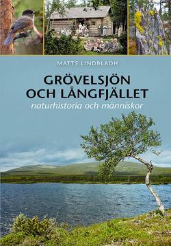 Grövelsjön och Långfjället; naturhistoria och människor