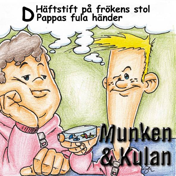 Munken & Kulan D, Häftstift på frökens stol ; Pappa fula händer