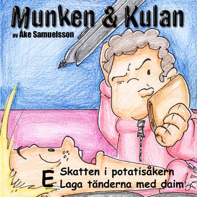 Munken & Kulan E, Skatten i potatisåkern ; Laga tänderna med daim