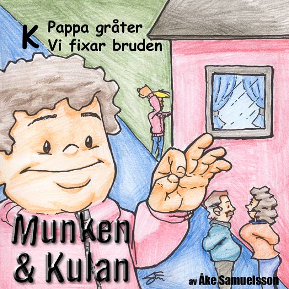 Munken & Kulan K, Pappa gråter ; Vi fixar bruden