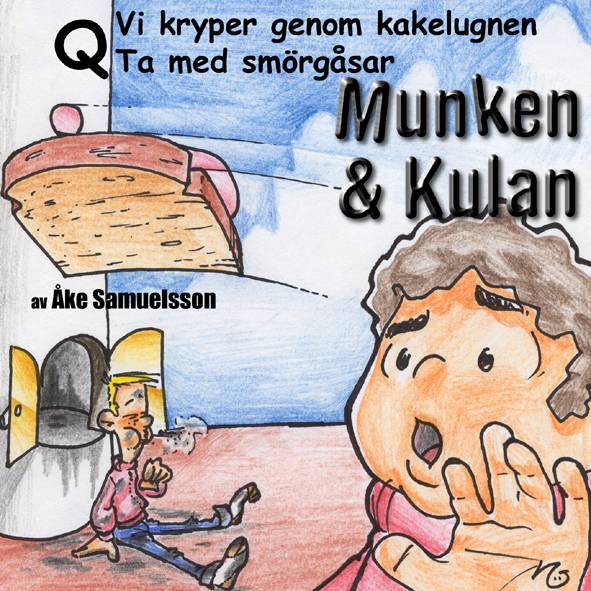 Munken & Kulan Q, Vi kryper genom kakelugnen ; Ta med smörgåsar