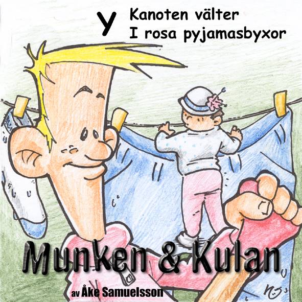 Munken & Kulan. Y, Kanoten välter ; I rosa pyjamasbyxor