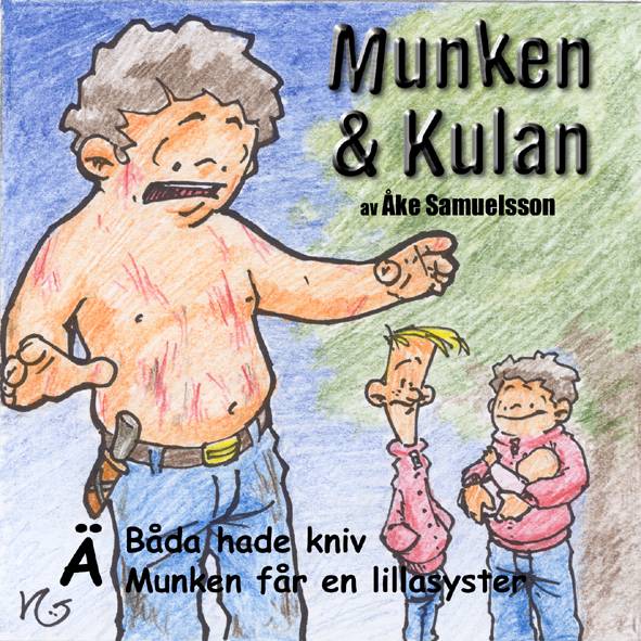 Munken & Kulan Ä, Båda hade kniv ; Munken får en lillasyster