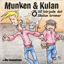 Munken & Kulan. Ö, Så började det ; Skolan brinner