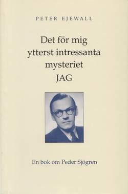 Det för mig ytterst intressanta mysteriet jag : en bok om Peder Sjögren