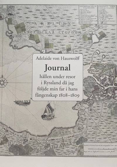 Journal hållen under resor i Ryssland då jag följde min far i hans fångenskap 1808 och 1809