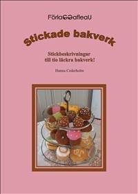 Stickade bakverk : stickbeskrivningar till tio läckra bakverk
