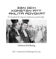 Zen och konsten att anlita en advokat : en handbok för dig som behöver juridisk hjälp