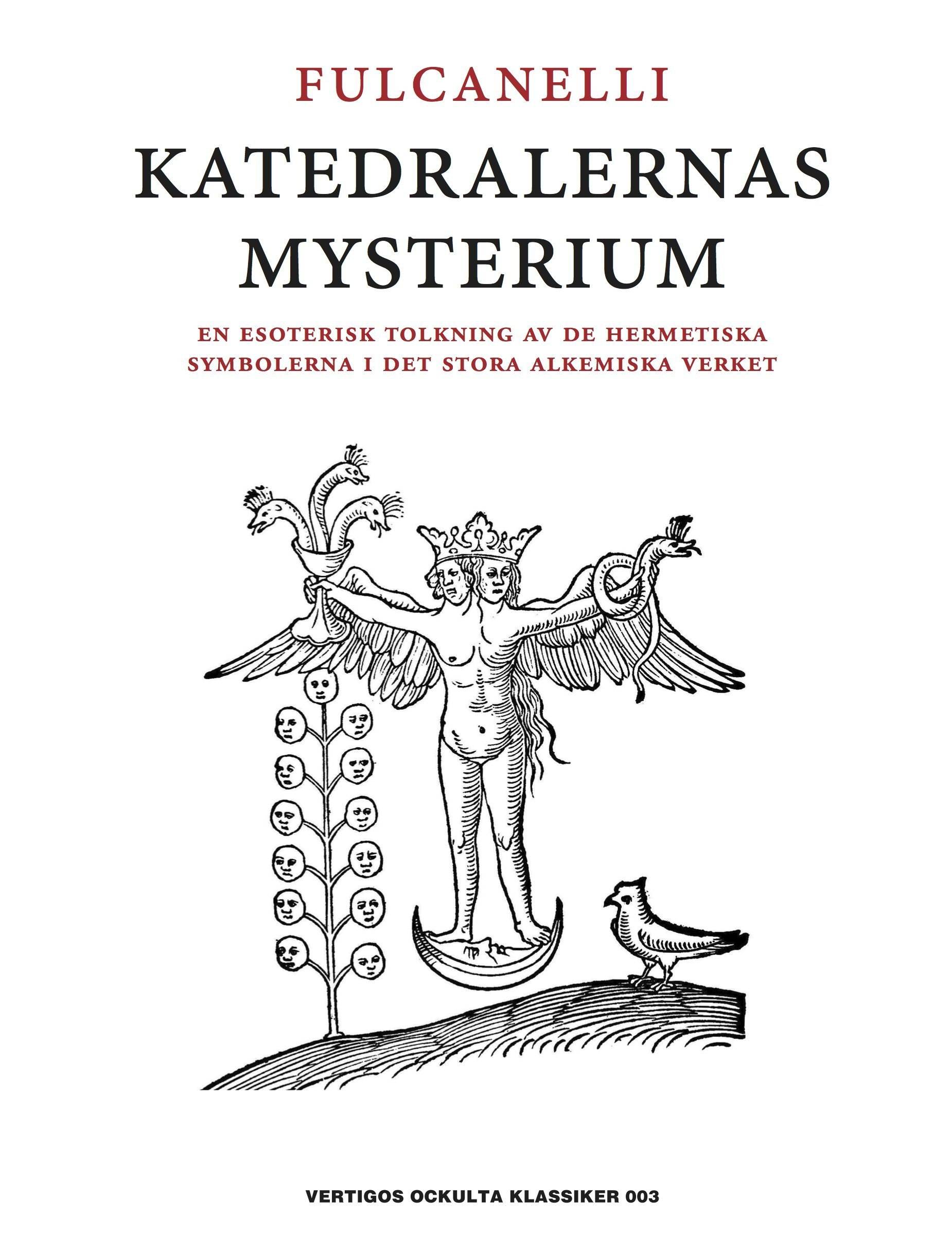 Katedralernas mysterium : en esoterisk tolkning av de hermetiska symbolerna i det stora alkemiska verket