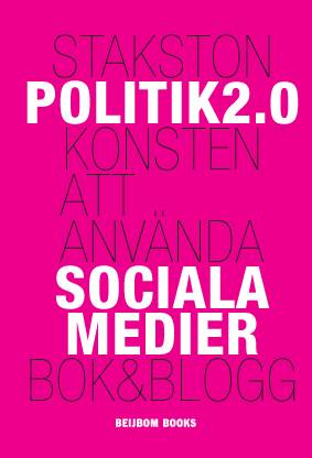 Politik 2.0 : konsten att använda sociala medier