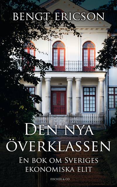 Den nya överklassen : en bok om Sveriges ekonomiska elit