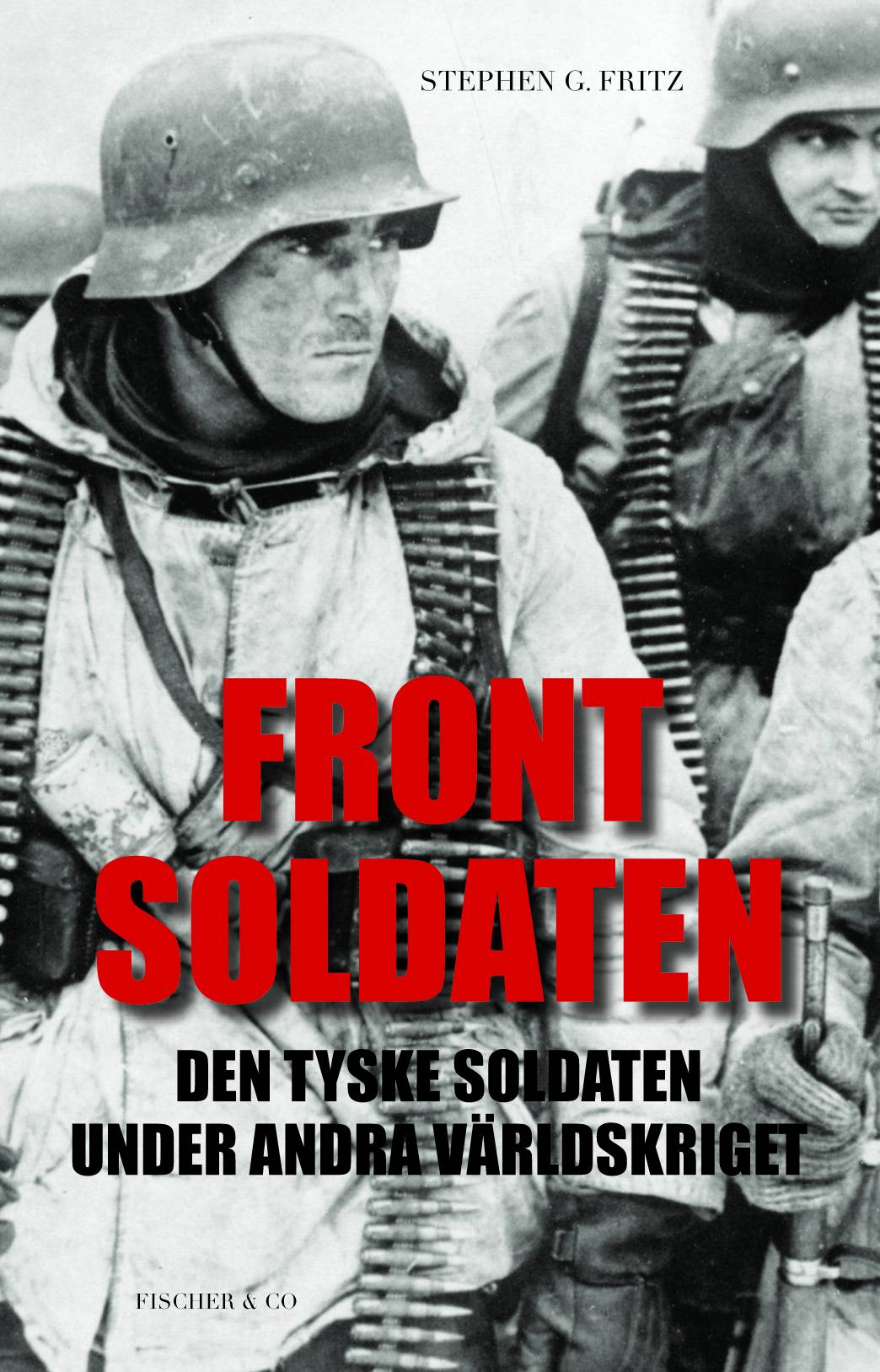 Frontsoldaten : den tyske soldaten under andra världskriget
