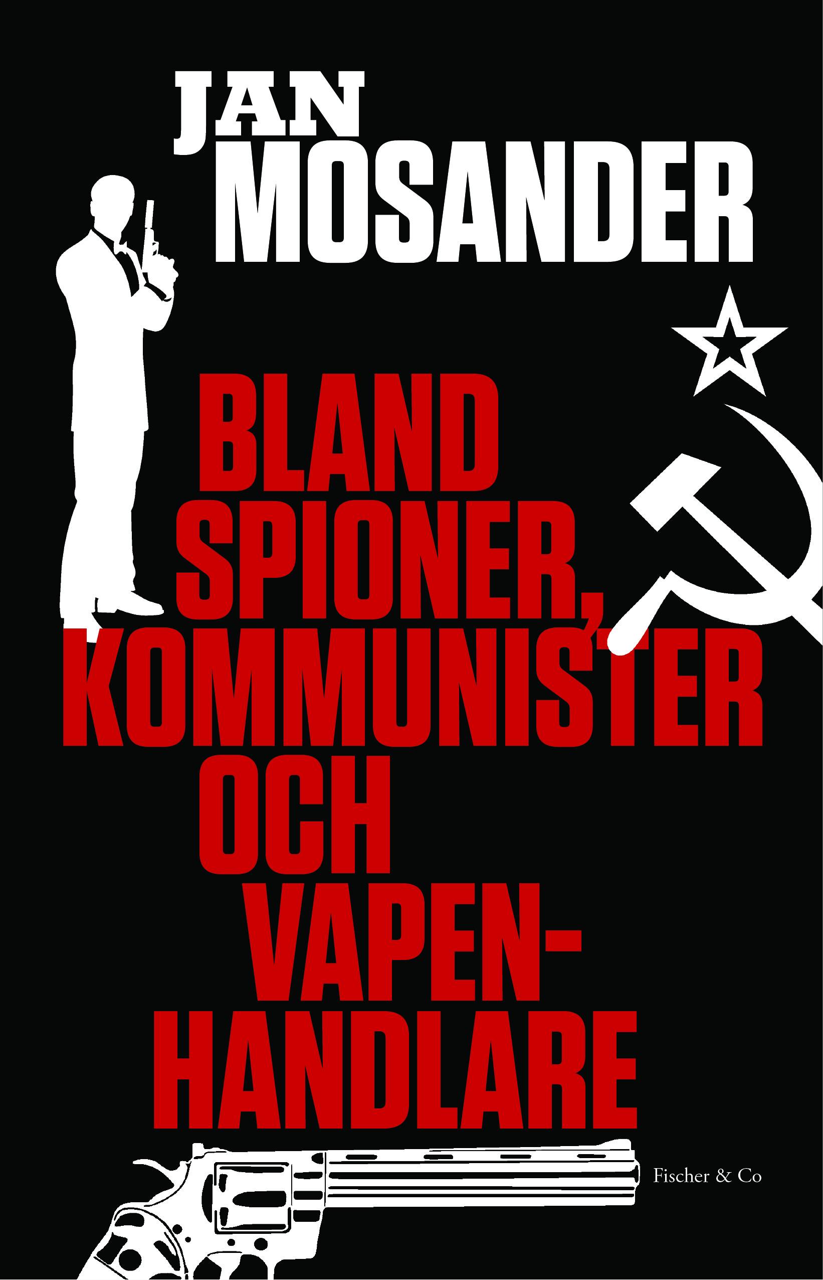 Bland spioner, kommunister och vapenhandlare