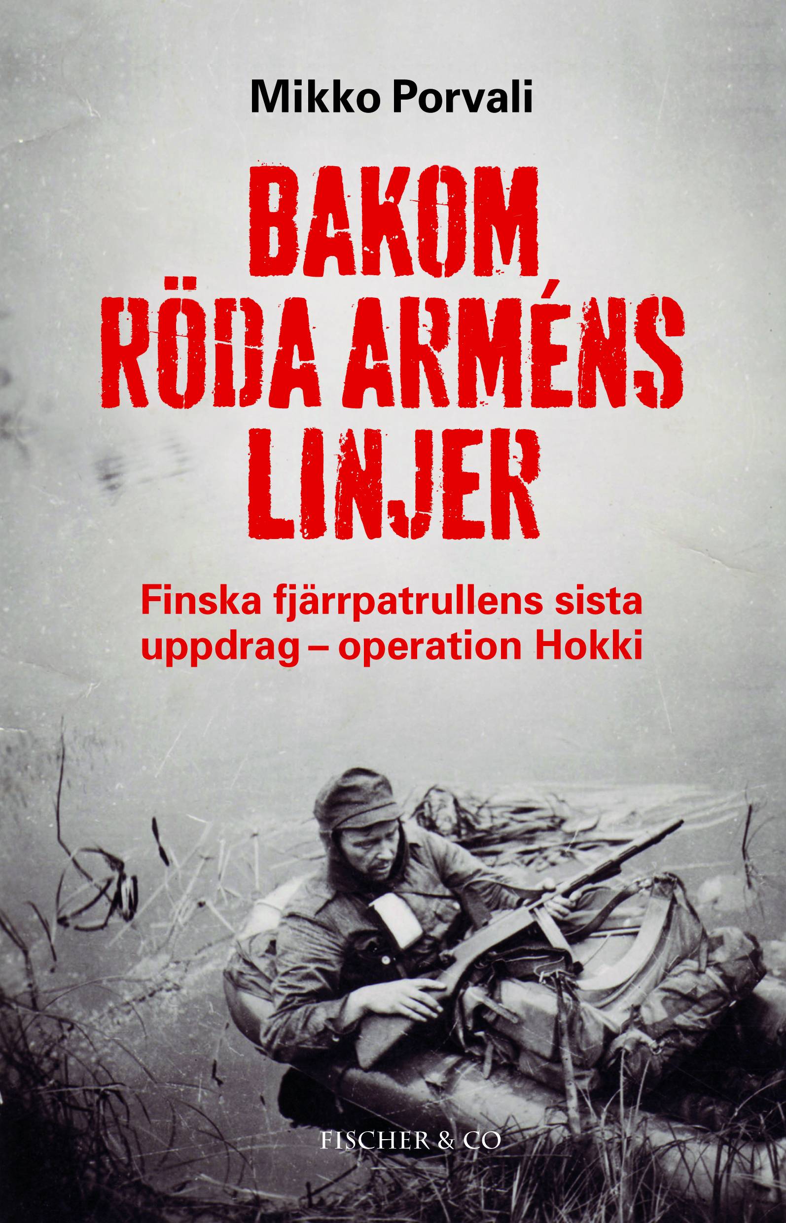 Bakom Röda arméns linjer : finska fjärrpatrullens sista uppdrag : Operation Hokki