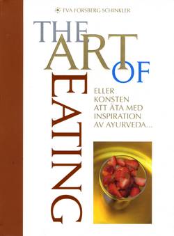 The Art of Eating : eller konsten att äta med inspiration av Ayurveda