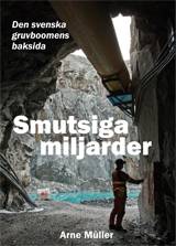 Smutsiga miljarder :  den svenska gruvboomens baksida