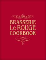 Brasserie Le Rouge Cookbook