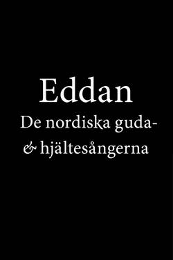 Eddan : De nordiska guda- och hjältesångerna