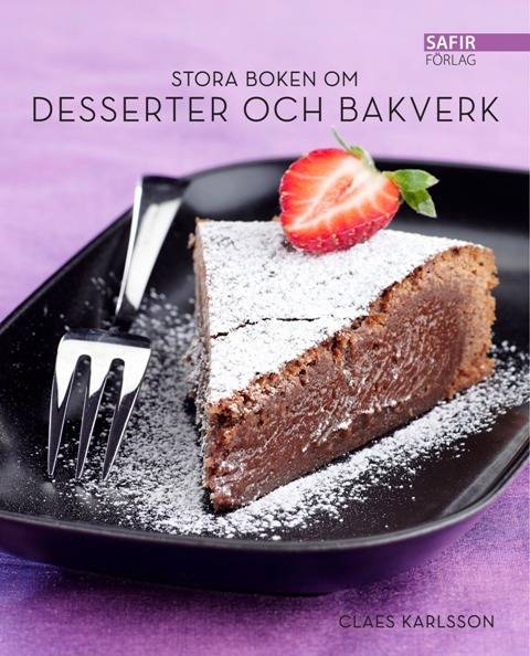 Stora boken om desserter och bakverk