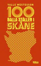 100 balla ställen i Skåne
