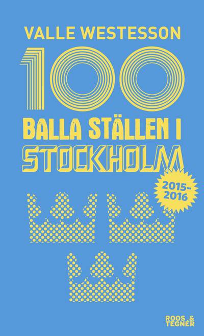 100 balla ställen i Stockholm 2015-2016
