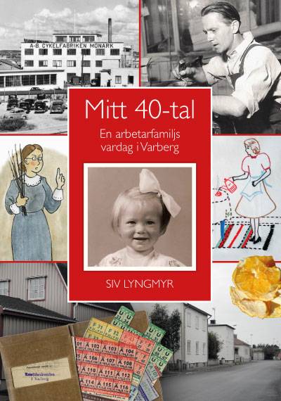 Mitt 40-tal - En arbetarfamiljs vardag i Varberg