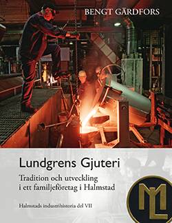 Lundgrens Gjuteri - Tradition och utveckling i ett familjeföretag i Halmstad