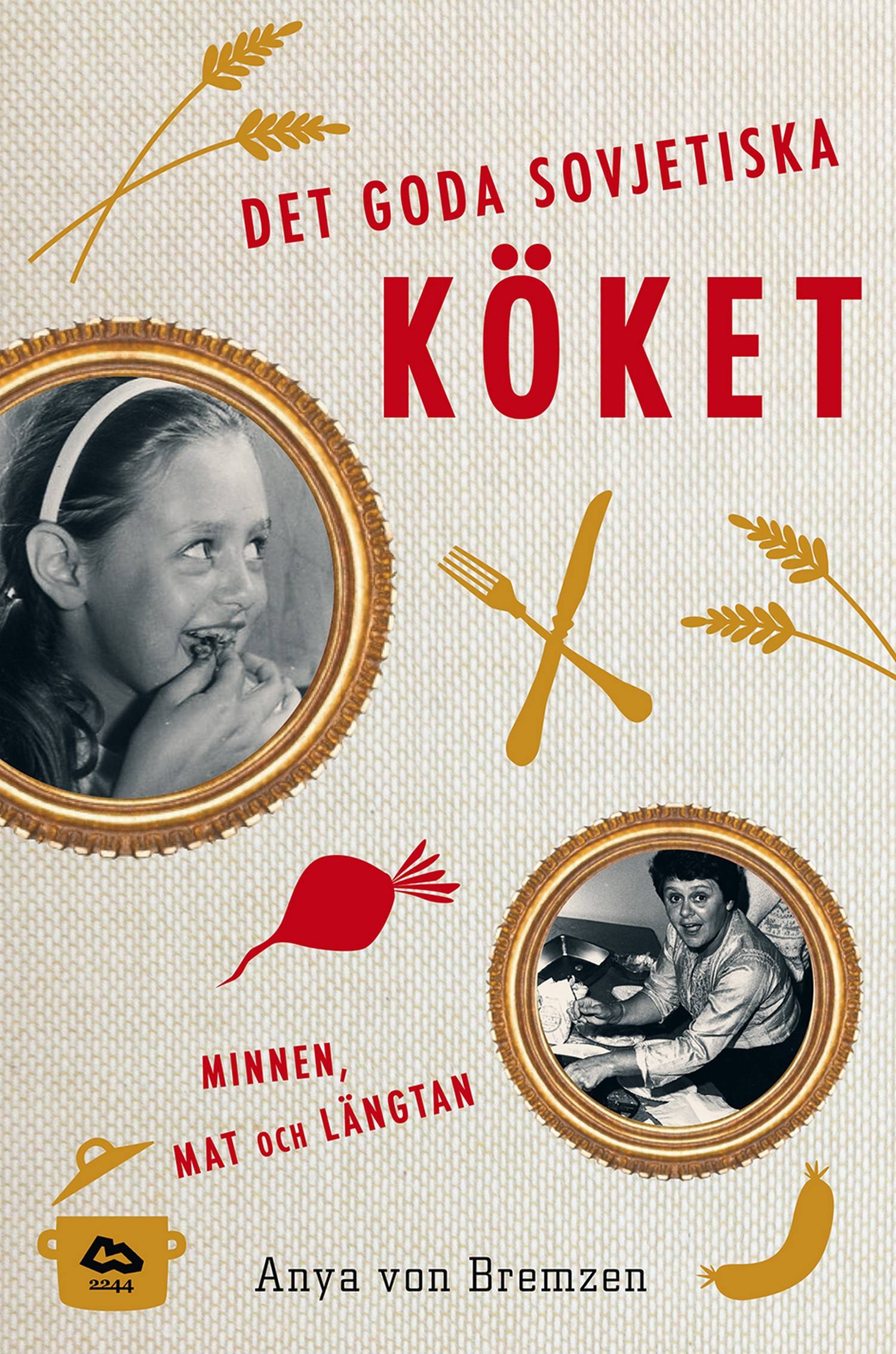 Det goda sovjetiska köket : minnen, mat och längtan