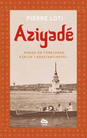 Aziyade : roman om förbjuden kärlek i Konstantinopel