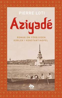 Aziyade : roman om förbjuden kärlek i Konstantinopel