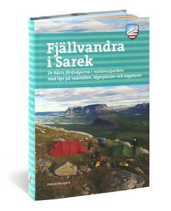 Fjällvandra i Sarek : de bästa färdvägarna i nationalparken med tips på vadställen, lägerplatser och toppturer