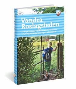 Vandra Roslagsleden : samtliga 11 etapper från Danderyd till Grisslehamn och förslag på trevliga vandringar i ledens närhet