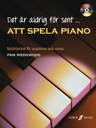 Det är aldrig för sent att spela piano inkl CD : nybörjarbok för ungdomar och vuxna