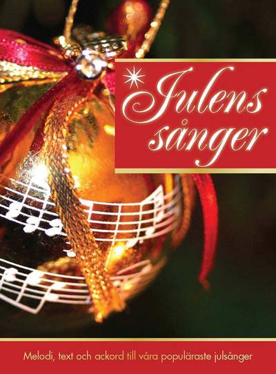 Julens Sånger : Melodi, text och ackord till våra populäraste julsånger