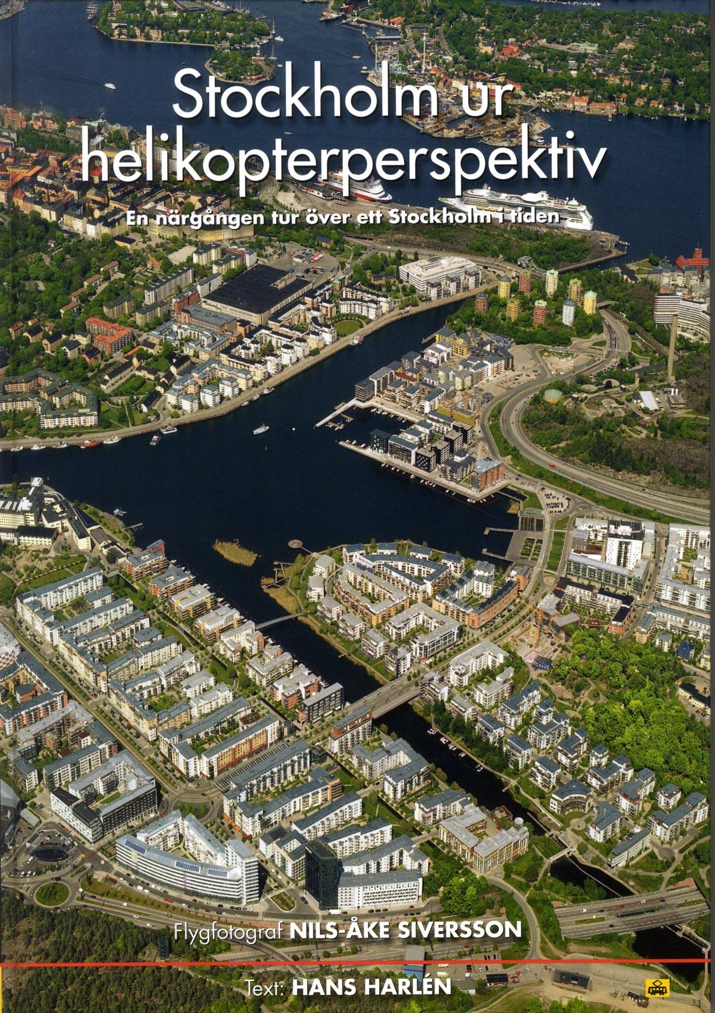 Stockholm ur helikopterperspektiv : en närgången tur över ett Stockholm i tiden