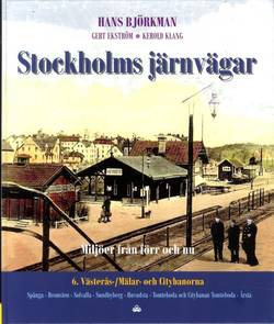 Stockholms järnvägar : miljöer från förr och nu. Del 6, Västerås- / Mälar- och Citybanorna