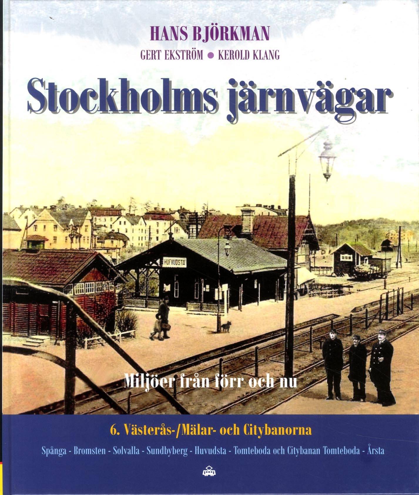 Stockholms järnvägar : miljöer från förr och nu. Del 6, Västerås- / Mälar- och Citybanorna