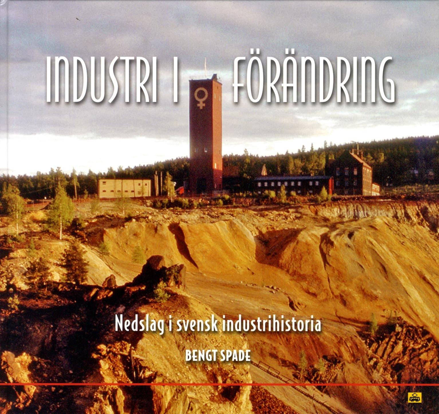Industri i förändring : nedslag i svensk industrihistoria