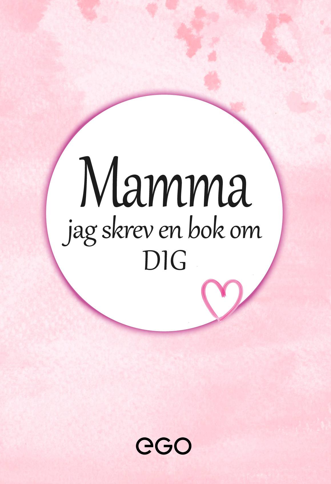 Mamma - jag skrev en bok om dig