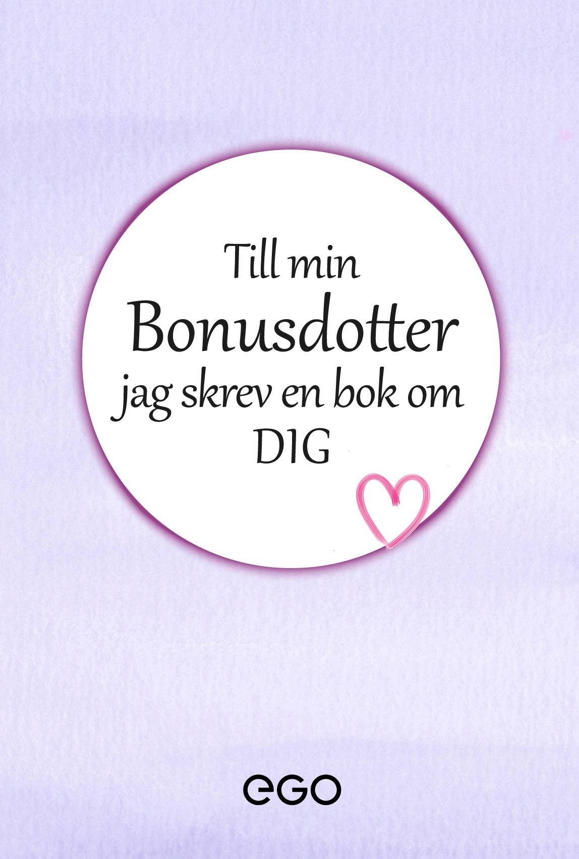 Till min bonusdotter - jag skrev en bok om dig