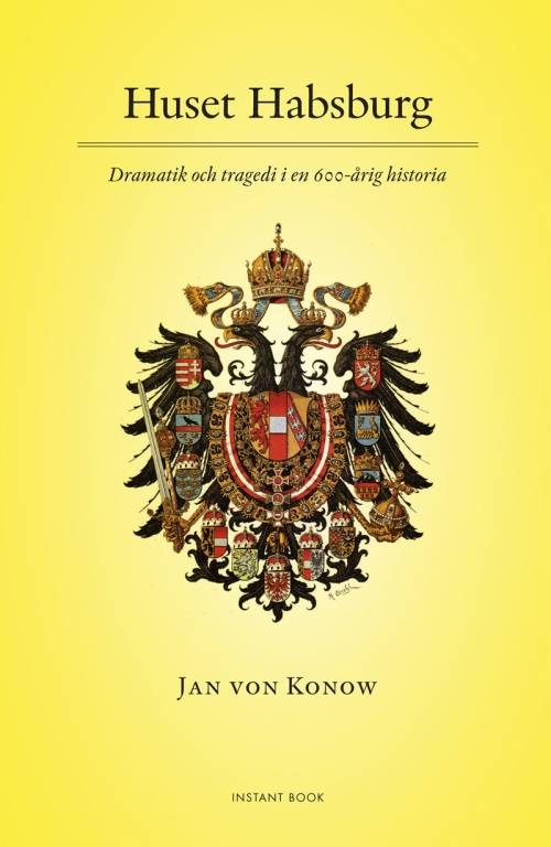 Huset Habsburg - Dramatik och tragedi i en 600-årig historia
