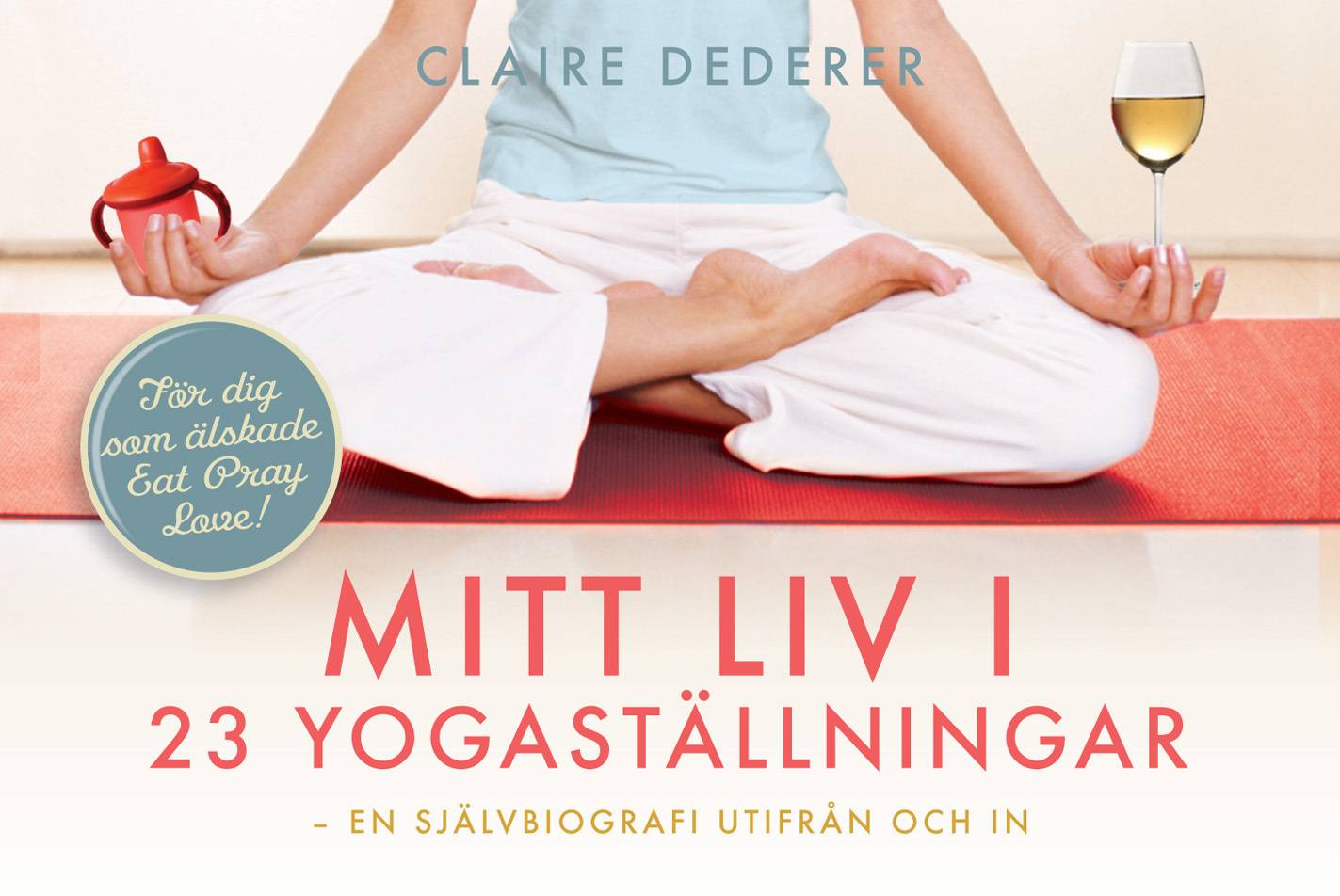 Mitt liv i 23 yogaställningar : en självbiografi utifrån och in