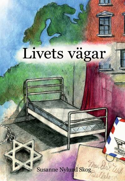 Livets vägar : svenska judinnors berättelser om förskingring, förintelse, förtryck och frihet