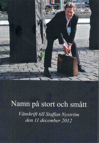 Namn på stort och smått : vänskrift till Staffan Nyström den 11 december 2012 