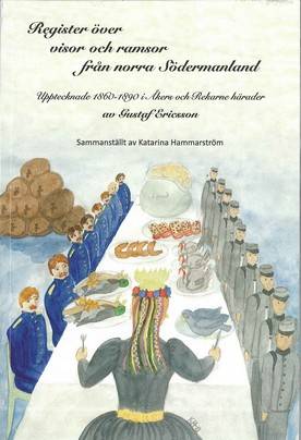 Register över visor och ramsor från norra Södermanland : upptecknade 1860-1890 i Åkers och Rekarne härader av Gustaf Ericsson
