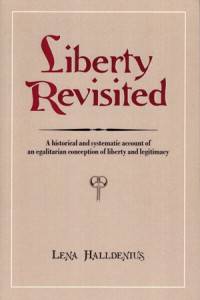 Liberty Revisited. A Historical and Systematic Account of an Egalitarian Conception of Liberty and Legitimacy